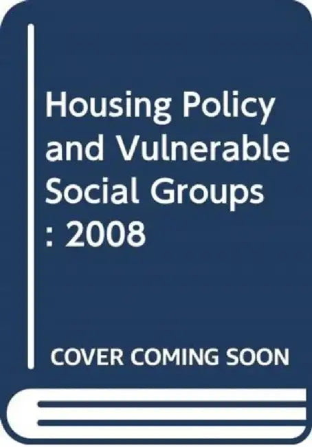 Housing Policy and Vulnerable Social Groups: 2008 by Bernan