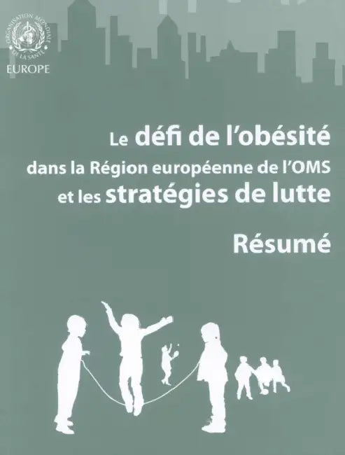 Défi de l'Obésité Dans La Région Européenne de l'Oms Et Les Stratégies de Lutte: Résumé by F. Branca, H. Nikogosian, T. Lobstein