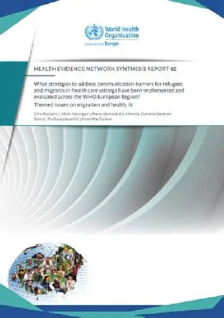 What Strategies to Address Communication Barriers for Refugees and Migrants in Health Care Settings Have Been Implemented and Evaluated Across the: Wh by Centers of Disease Control