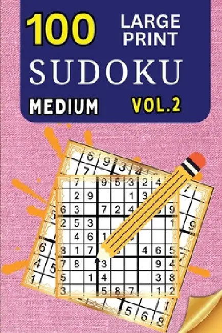 100 Large Print Sudoku Medium Vol 2: 9x9 Grid Format for Kids, Adults and Seniors with Brain Teasing Activity, Sized for Travel, Easy to Read by Peter