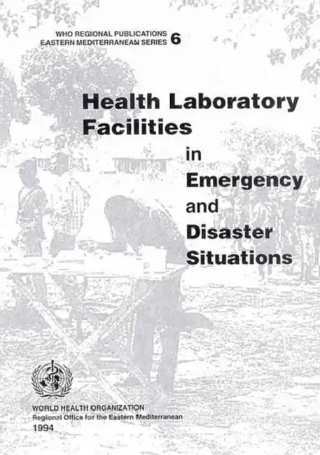 Health Laboratory Facilities in Emergency and Disaster Situations by Who Regional Office for the Eastern Medi