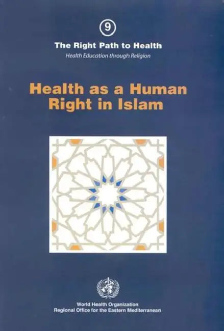 Health as a Human Right in Islam by Who Regional Office for the Eastern Medi