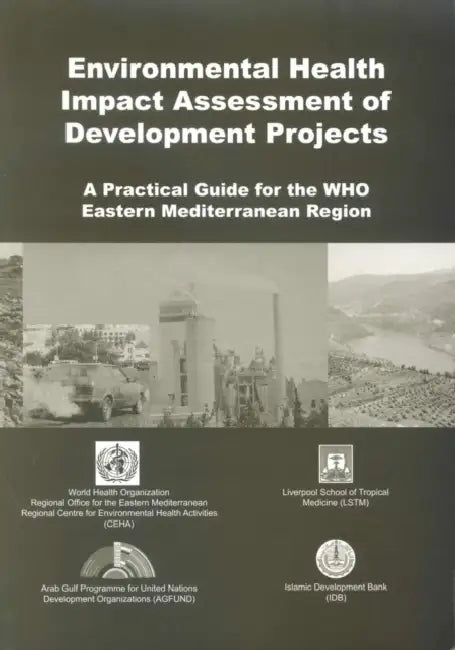 Environmental Health Impact Assessment of Development Projects: A Practical Guide for the WHO Eastern Mediterranean Region by A. a. Hassan, M. H. Birley, E. Giroult