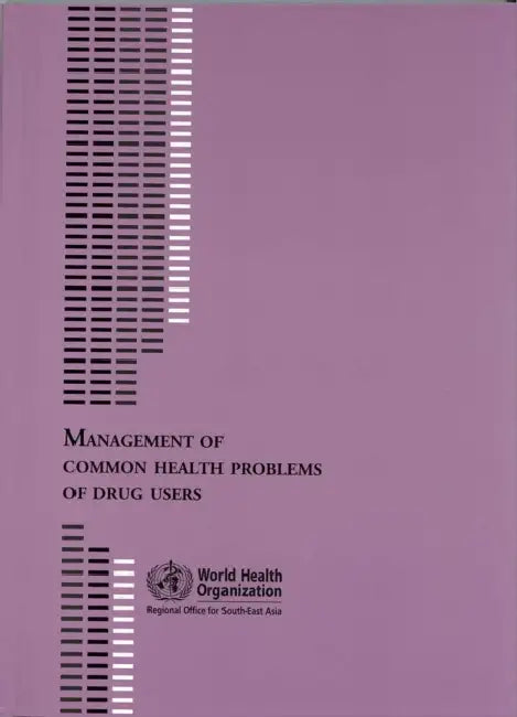 Management of Common Health Problems of Drug Users by Who Regional Office for South-East Asia