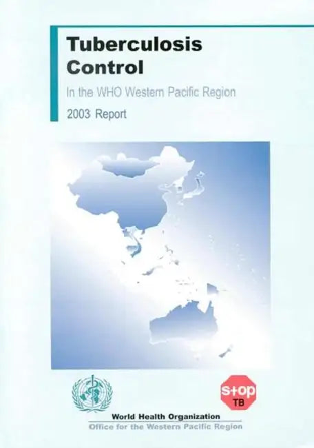 Tuberculosis Control in the Who Western Pacific Region 2003 by Who Regional Office for the Western Paci