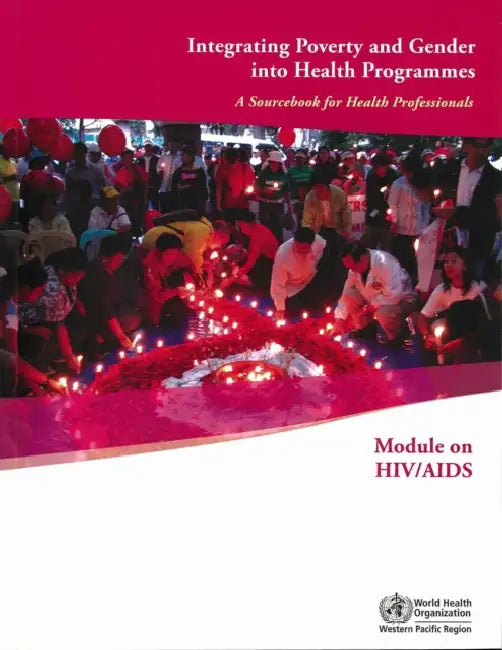 Integrating Poverty and Gender Into Health Programmes: A Sourcebook for Health Professionals by Who Regional Office for the Eastern Medi