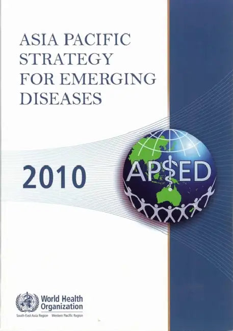 Asia Pacific Strategy for Emerging Diseases 2010 by Who Regional Office for the Western Paci
