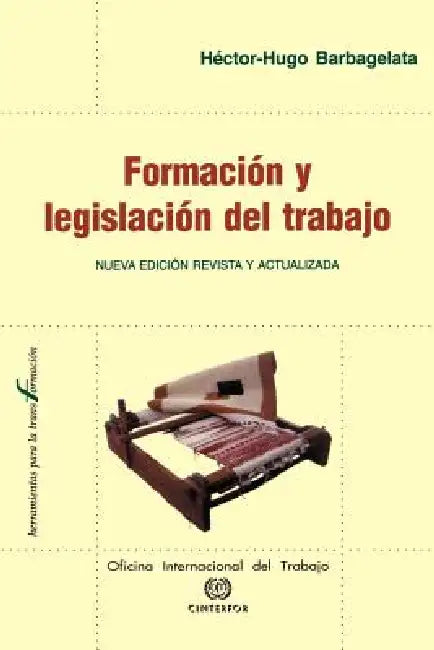 Formacion y legislacion del trabajo by Hector Hugo Barbagelata
