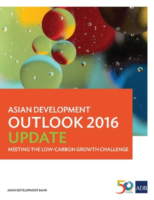 Asian Development Outlook 2016 Update: Meeting the Low-Carbon Growth Challenge by Asian Development Bank