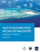 Multihazard Risk Atlas of Maldives - Volume I: Geography by Asian Development Bank