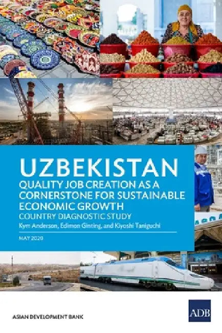 Uzbekistan: Quality Job Creation as a Cornerstone for Sustainable Economic Growth by Asian Development Bank