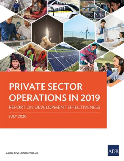 Private Sector Operations in 2019: Report on Development Effectiveness by Asian Development Bank