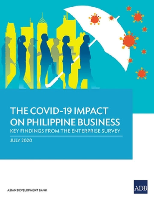 The Covid-19 Impact on Philippine Business: Key Findings from the Enterprise Survey by Asian Development Bank