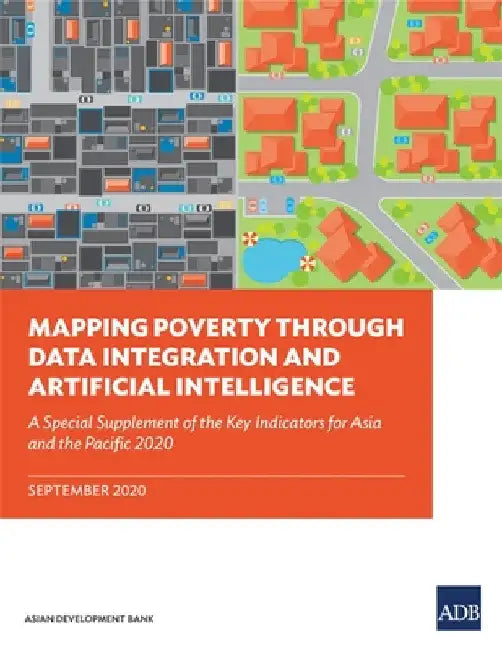 Mapping Poverty Through Data Integration and Artificial Intelligence: A Special Supplement of the Key Indicators for Asia and the Pacific by Asian Development Bank