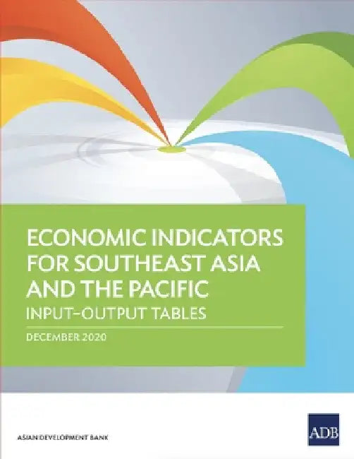 Economic Indicators for Southeast Asia and the Pacific: Input-Output Tables by Asian Development Bank