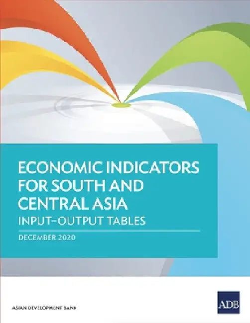 Economic Indicators for South and Central Asia: Input-Output Tables by Asian Development Bank