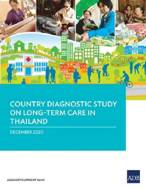Country Diagnostic Study on Long-Term Care in Thailand by Asian Development Bank