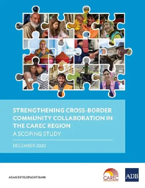 Strengthening Cross-Border Community Collaboration in the CAREC Region by Asian Development Bank