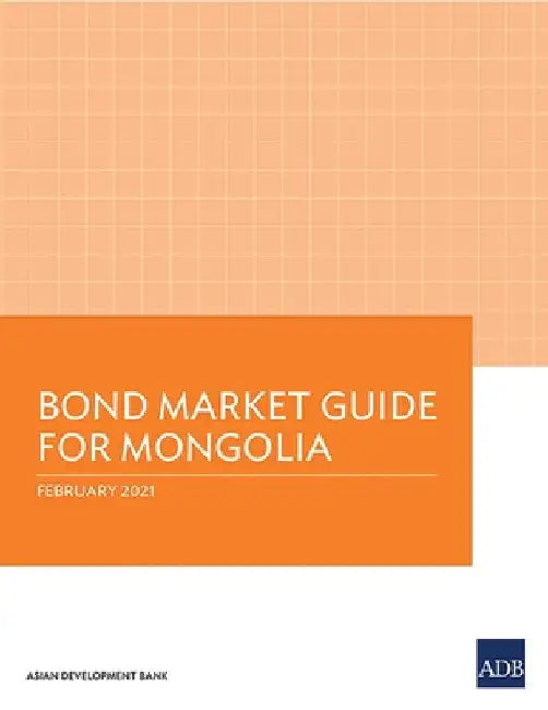Bond Market Guide for Mongolia by Asian Development Bank