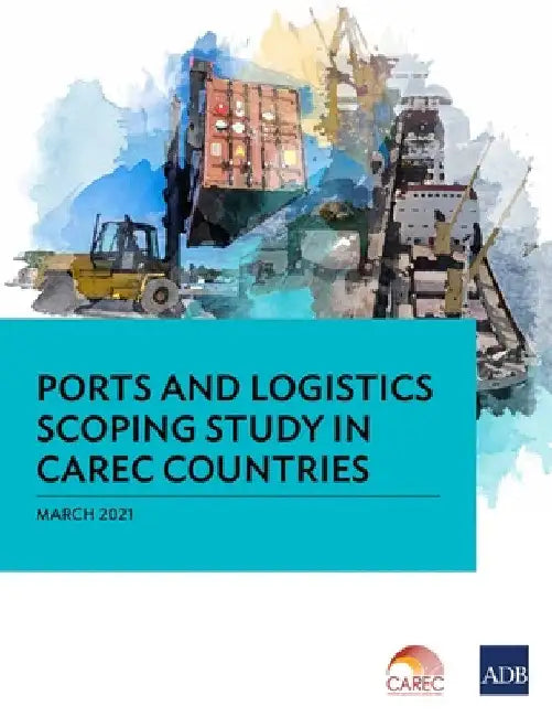Ports and Logistics Scoping Study in Carec Countries by Asian Development Bank