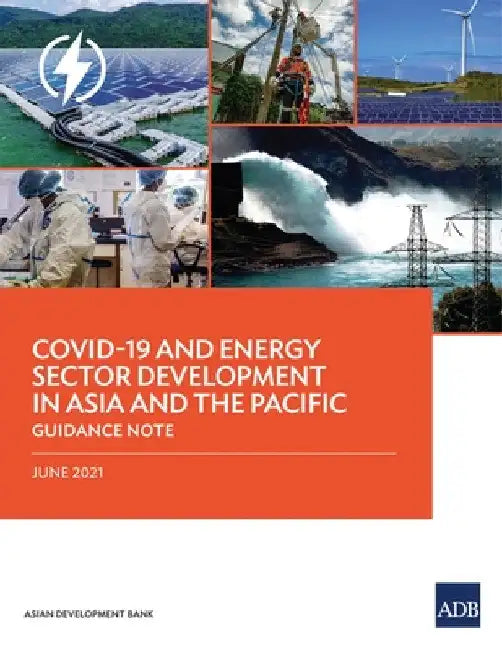Covid-19 and Energy Sector Development in Asia and the Pacific: Guidance Note by Asian Development Bank