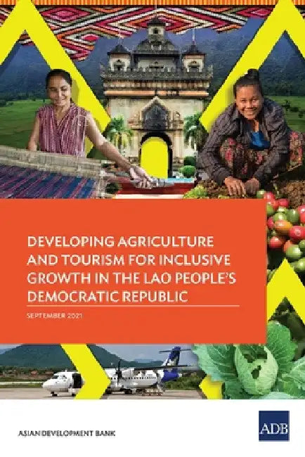 Developing Agriculture and Tourism for Inclusive Growth in the Lao People's Democratic Republic by Asian Development Bank