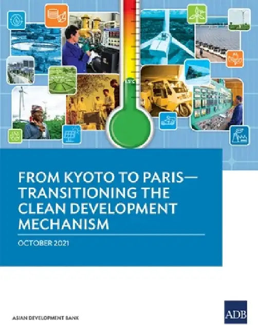 From Kyoto to Paris: Transitioning the Clean Development Mechanism by Asian Development Bank