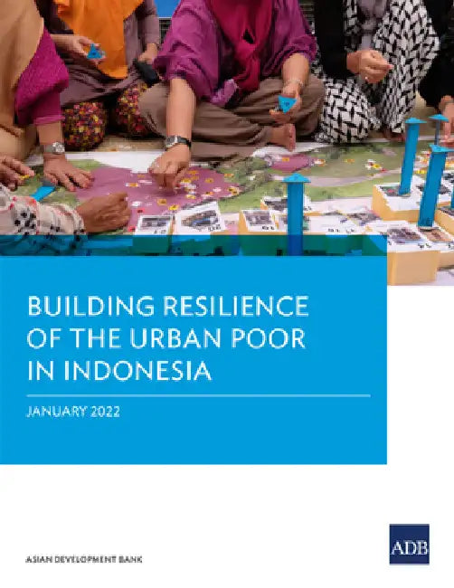 Building Resilience of the Urban Poor in Indonesia by Asian Development Bank