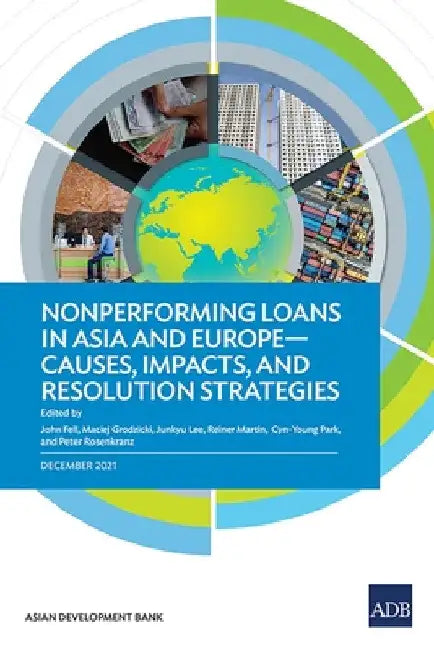 Nonperforming Loans in Asia and Europe: Causes, Impacts, and Resolution Strategies by Asian Development Bank
