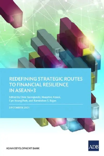Redefining Strategic Routes to Financial Resilience in Asean+3 by Asian Development Bank