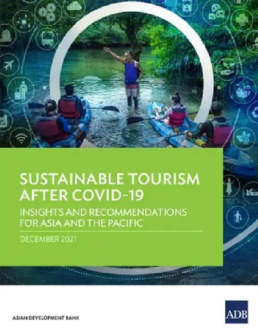 Sustainable Tourism After Covid-19: Insights and Recommendations for Asia and the Pacific by Asian Development Bank