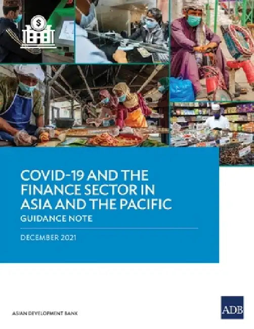 Covid-19 and the Finance Sector in Asia and the Pacific: Guidance Note by Asian Development Bank