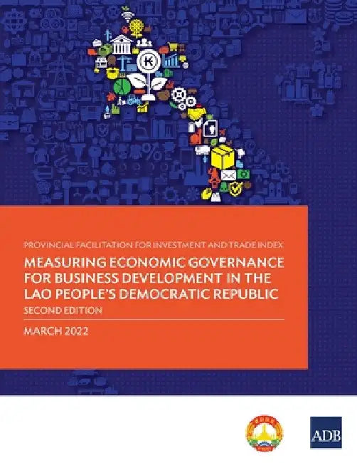 Provincial Facilitation for Investment and Trade Index: Measuring Economic Governance for Business Development in the Lao People's Democratic Republic by Asian Development Bank