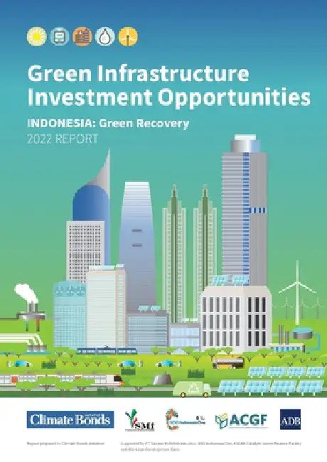 Green Infrastructure Investment Opportunities: Indonesia--Green Recovery 2022 Report by Asian Development Bank