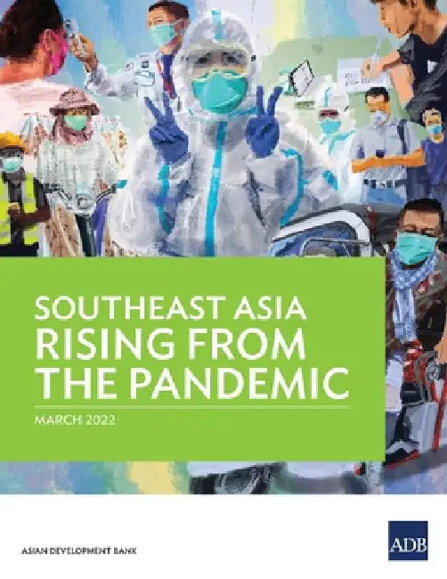 Southeast Asia Rising from the Pandemic by Asian Development Bank