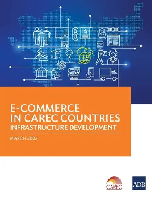 E-Commerce in Carec Countries: Infrastructure Development by Asian Development Bank