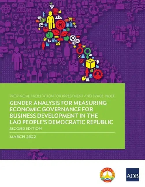 Provincial Facilitation for Investment and Trade Index: Gender Analysis for Measuring Economic Governance for Business Development in the Lao People's by Asian Development Bank