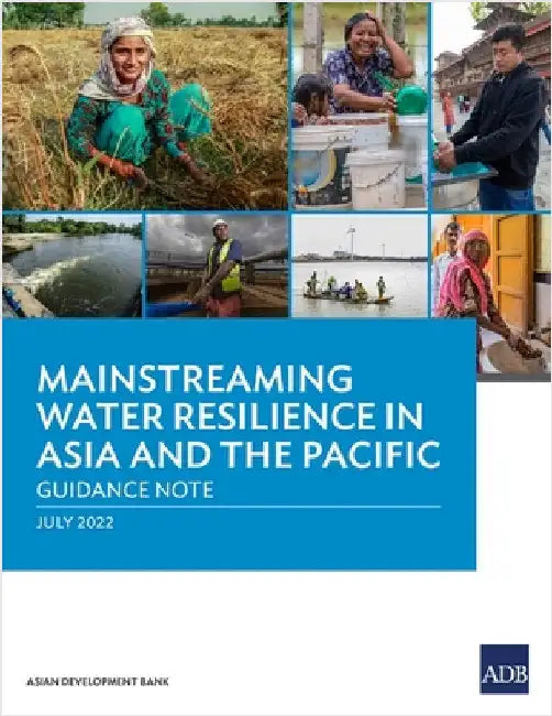 Mainstreaming Water Resilience in Asia and the Pacific: Guidance Note by Asian Development Bank