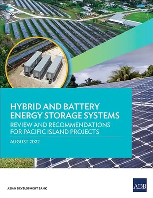 Hybrid and Battery Energy Storage Systems: Review and Recommendations for Pacific Island Projects by Asian Development Bank