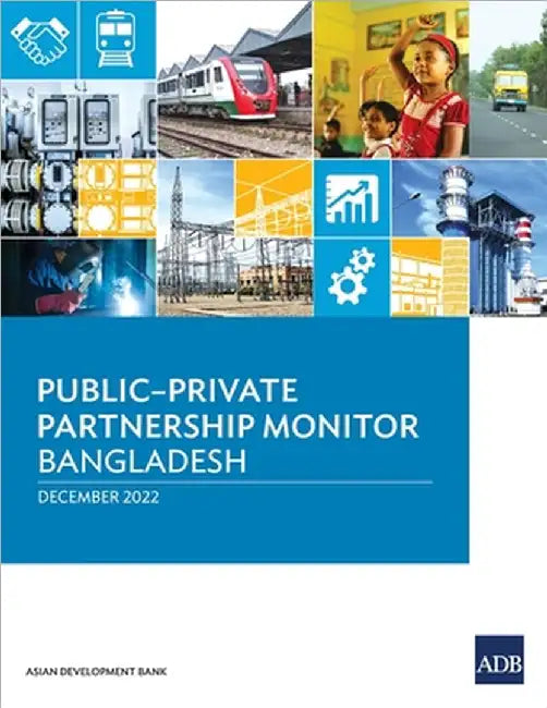 Public-Private Partnership Monitor: Bangladesh by Asian Development Bank