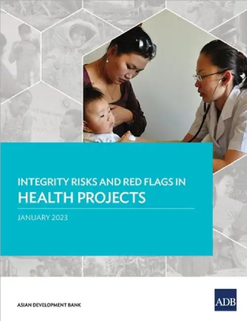 Integrity Risks and Red Flags in Health Projects by Asian Development Bank