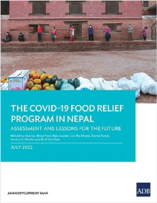 The Covid-19 Food Relief Program in Nepal: Assessment and Lessons for the Future by Sharma, Balkrishna