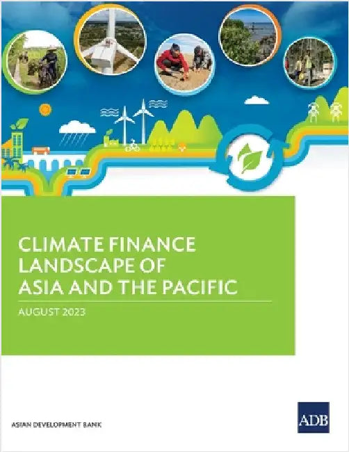 Climate Finance Landscape of Asia and the Pacific by Asian Development Bank