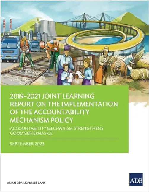 2019-2021 Joint Learning Report on the Implementation of the Accountability Mechanism Policy: Accountability Mechanism Strengthens Good Governance by Asian Development Bank