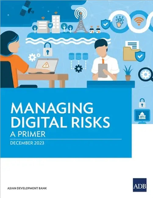 Managing Digital Risks: A Primer by Asian Development Bank