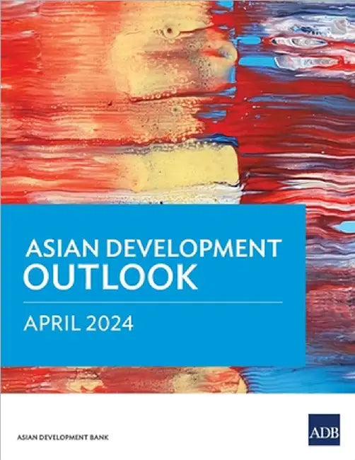 Asian Development Outlook (Ado) April 2024 by Asian Development Bank