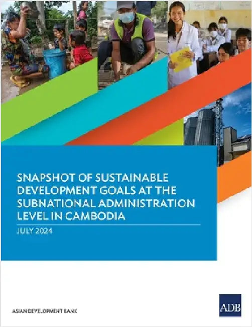 Snapshot of Sustainable Development Goals at the Subnational Administration Level in Cambodia by Asian Development Bank