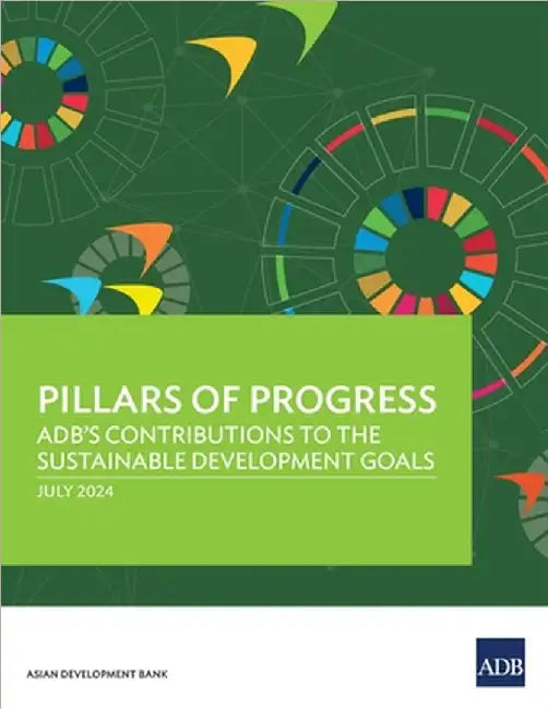 Pillars of Progress: Adb's Contributions to the Sustainable Development Goals by Asian Development Bank
