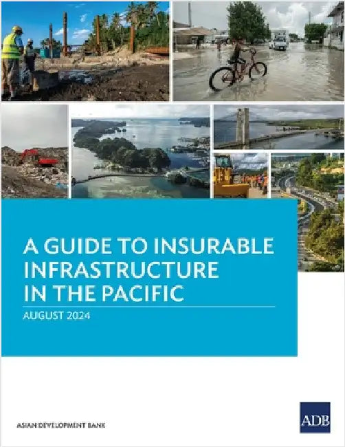 A Guide to Insurable Infrastructure in the Pacific by Asian Development Bank