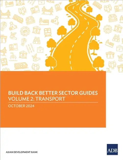 Build Back Better Sector Guides-Volume 2: Transport by Asian Development Bank